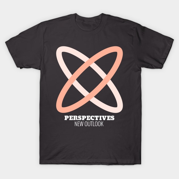 Perspectives, New Outlook T-Shirt by Oneness Creations